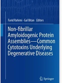 Cover of a book edited by Farid Rahimi and Gal Bitan titled Non-Fibrillar Amyloidogenic Protein Assemblies--Common Cytotoxins Underlying Degenerative Diseases
