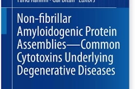 Cover of a book edited by Farid Rahimi and Gal Bitan titled Non-Fibrillar Amyloidogenic Protein Assemblies--Common Cytotoxins Underlying Degenerative Diseases