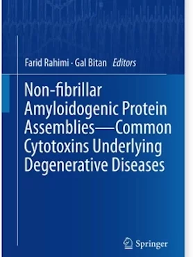 Cover of a book edited by Farid Rahimi and Gal Bitan titled Non-Fibrillar Amyloidogenic Protein Assemblies--Common Cytotoxins Underlying Degenerative Diseases